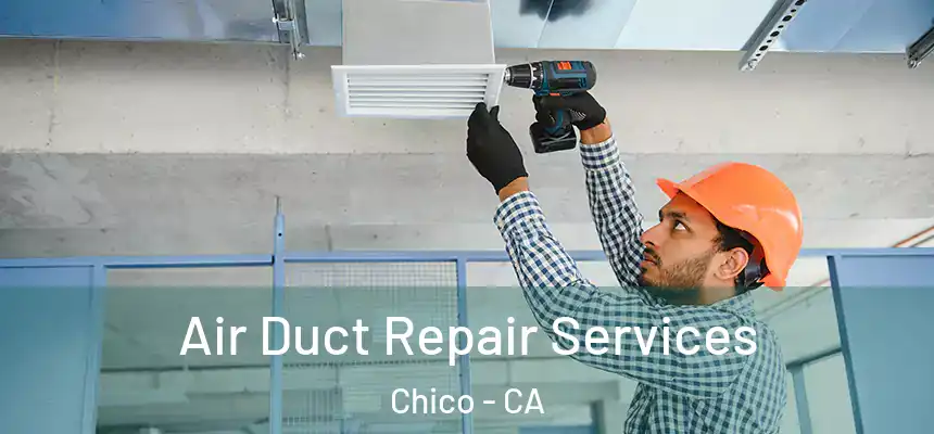  Air Duct Repair Services Chico - CA