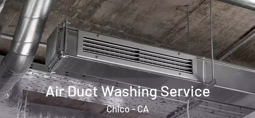 Air Duct Washing Service Chico - CA