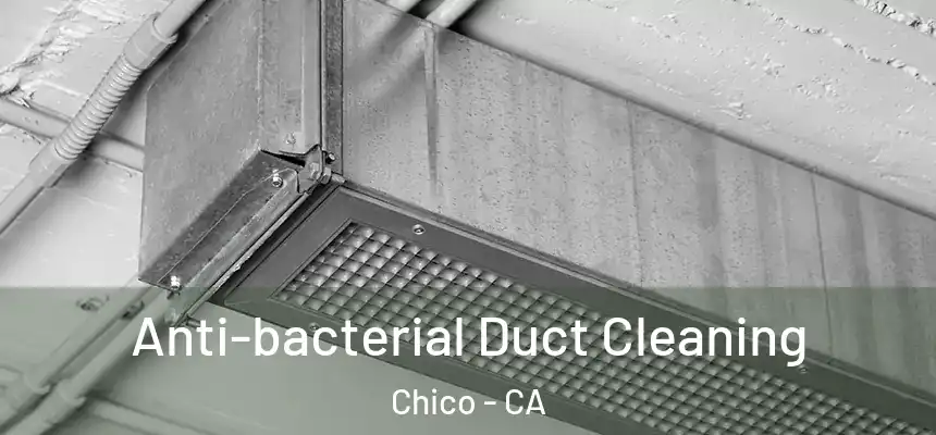  Anti-bacterial Duct Cleaning Chico - CA