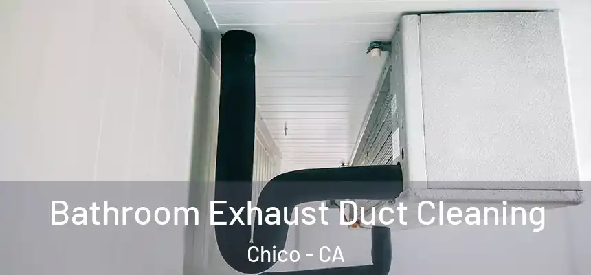  Bathroom Exhaust Duct Cleaning Chico - CA