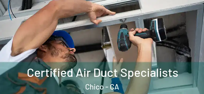  Certified Air Duct Specialists Chico - CA