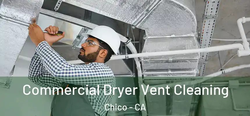 Commercial Dryer Vent Cleaning Chico - CA