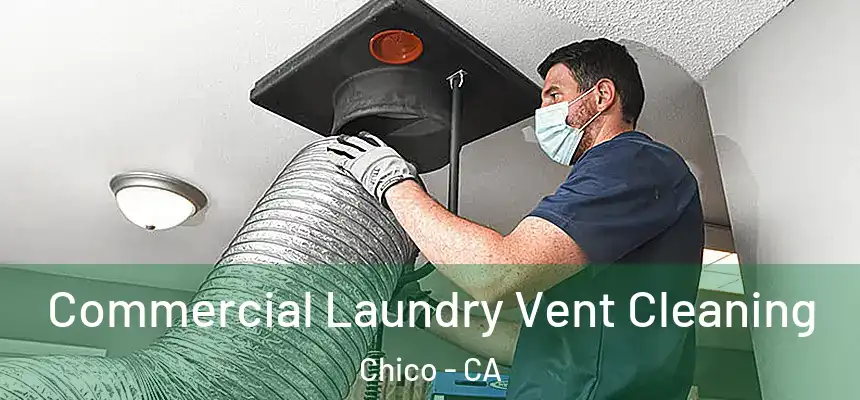 Commercial Laundry Vent Cleaning Chico - CA
