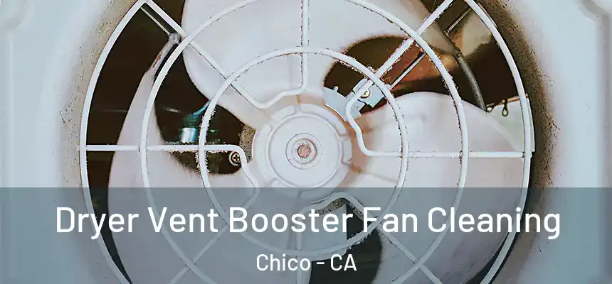 Dryer Vent Booster Fan Cleaning Chico - CA