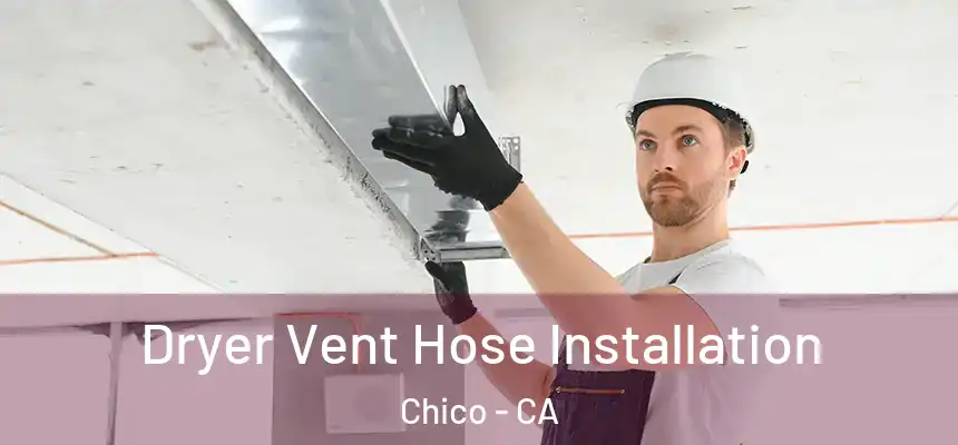 Dryer Vent Hose Installation Chico - CA