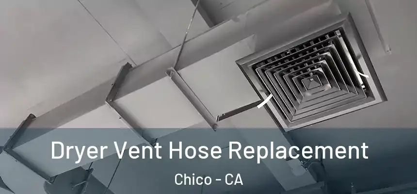 Dryer Vent Hose Replacement Chico - CA