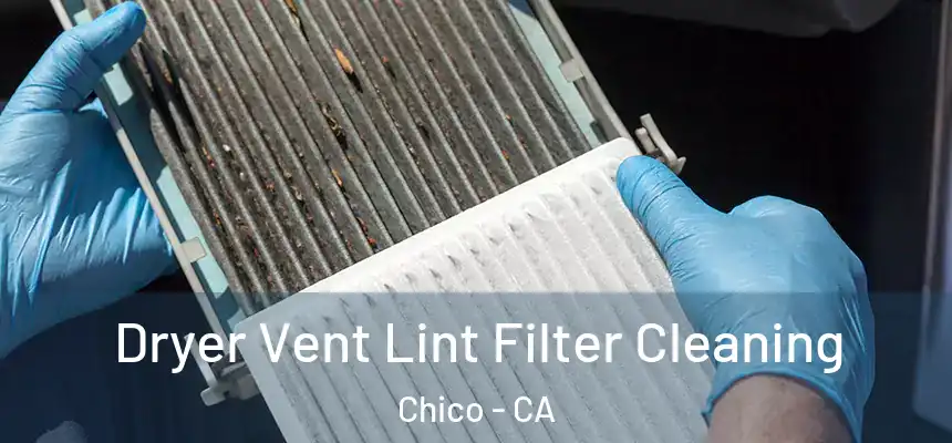 Dryer Vent Lint Filter Cleaning Chico - CA