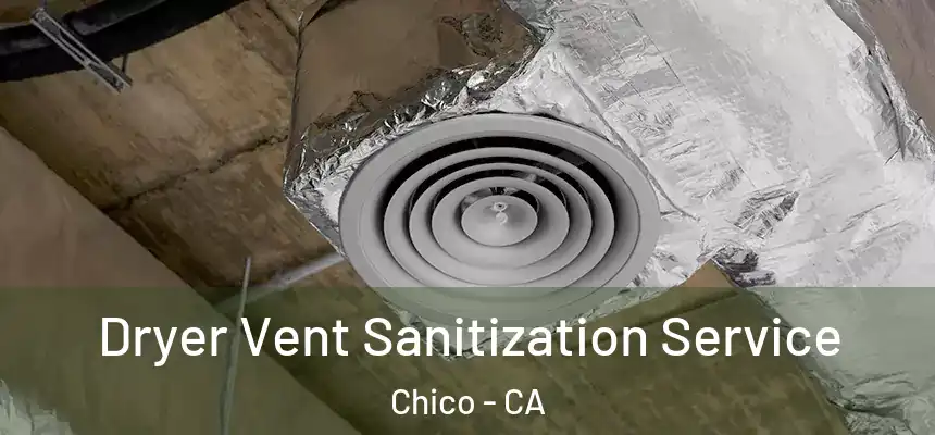 Dryer Vent Sanitization Service Chico - CA
