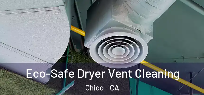 Eco-Safe Dryer Vent Cleaning Chico - CA