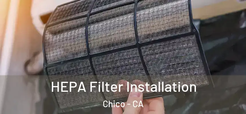 HEPA Filter Installation Chico - CA