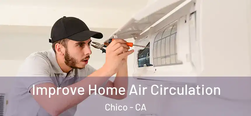 Improve Home Air Circulation Chico - CA