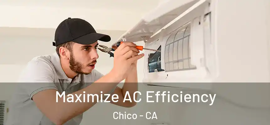 Maximize AC Efficiency Chico - CA