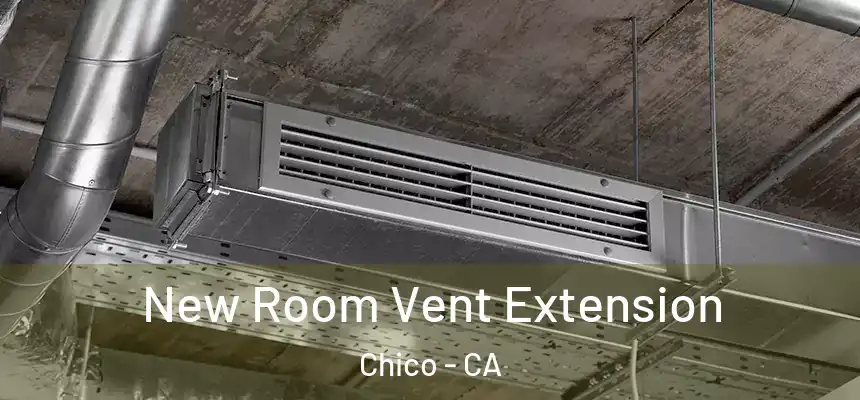 New Room Vent Extension Chico - CA