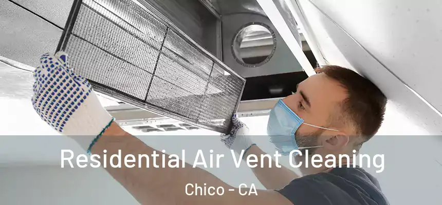 Residential Air Vent Cleaning Chico - CA
