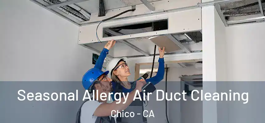  Seasonal Allergy Air Duct Cleaning Chico - CA